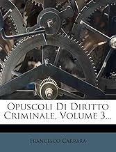 Opuscoli Di Diritto Criminale, Volume 3...