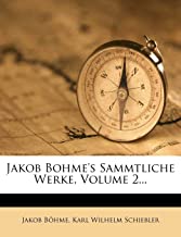 Böhme, J: Jakob Bohme's sämmtliche Werke.