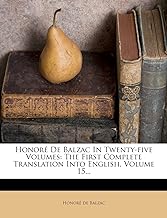 Honoré De Balzac In Twenty-five Volumes: The First Complete Translation Into English, Volume 15...