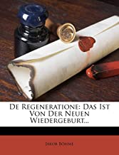 Böhme, J: Regeneratione: Das ist von der Neuen Wiedergeburt.