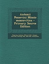 Antonii Possevini Missio Moscovitica - Primary Source Edition
