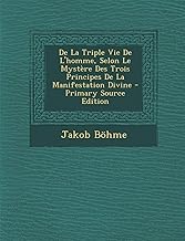 de La Triple Vie de L'Homme, Selon Le Mystere Des Trois Principes de La Manifestation Divine