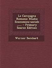 La Campagna Romana: Studio Economico-Sociale ...... - Primary Source Edition