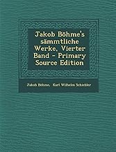 Jakob Bohme's Sammtliche Werke, Vierter Band - Primary Source Edition