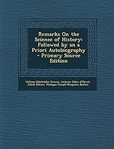 Remarks on the Science of History: Followed by an a Priori Autobiography