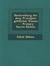 Beschreibung Der Drey Principien Gottliches Wesens .. - Primary Source Edition