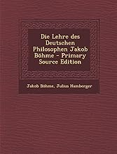 Die Lehre Des Deutschen Philosophen Jakob Bohme - Primary Source Edition