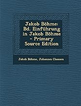 Jakob Bohme: Bd. Einfuhrung in Jakob Bohme - Primary Source Edition