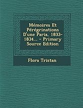 Memoires Et Peregrinations D'Une Paria, 1833-1834... - Primary Source Edition