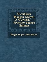 Gweithiau Morgan Llwyd, O Wynedd... - Primary Source Edition