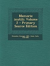 Memorie Inutili; Volume 2 - Primary Source Edition