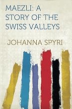 Maezli: A Story of the Swiss Valleys