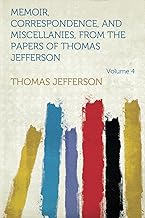 Memoir, Correspondence, and Miscellanies, From the Papers of Thomas Jefferson