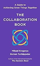 The Collaboration Book: A Guide to Achieving Great Things Together