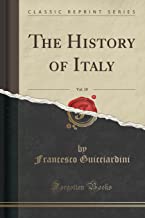 Guicciardini, F: History of Italy, Vol. 10 (Classic Reprint)