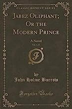 Burrow, J: Jabez Oliphant; Or the Modern Prince, Vol. 1 of 3