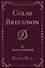 Rolland, R: Colas Breugnon (Classic Reprint)