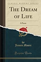 The Dream of Life: A Poem (Classic Reprint)