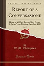 Report of a Conversazione, Vol. 15: Given at Willis's Rooms, King Street, St. James's, on Tuesday, June 8th, 1886 (Classic Reprint)
