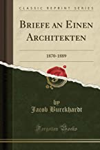 Briefe an Einen Architekten: 1870-1889 (Classic Reprint)