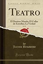 Teatro, Vol. 21: El Destino Manda; El Collar de Estrellas; La Verdad (Classic Reprint)