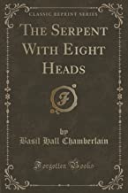 The Serpent with Eight Heads (Classic Reprint)