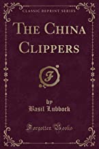 The China Clippers (Classic Reprint)