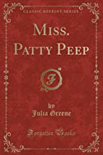 Miss. Patty Peep (Classic Reprint)