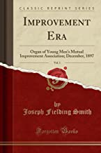Improvement Era, Vol. 1: Organ of Young Men's Mutual Improvement Association; December, 1897 (Classic Reprint)