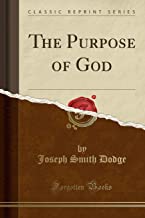 The Purpose of God (Classic Reprint)