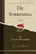 De Sobremesa: Crónicas (Classic Reprint)
