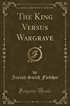 The King Versus Wargrave (Classic Reprint)
