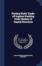 Testing Static Trade-off Against Pecking Order Models of Capital Structure