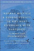 Herman Melville & Neurodiversity, or Why Hunt Difference With Harpoons: A Primitivist Phenomenology