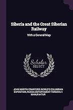 SIBERIA & THE GRT SIBERIAN RAI: With a General Map