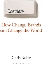 Obsolete: How Change Brands Are Reshaping the Branding World – and How Established Names Can Fight Back