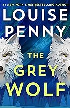 The Grey Wolf: The Three Pines community faces a deadly case in this unforgettable and timely thriller: 19