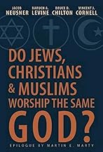 Do Jews, Christians, & Muslims Worship the Same God?