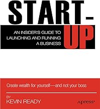 Startup: An Insider's Guide to Launching and Running a Business