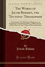 Böhme, J: Works of Jacob Behmen, the Teutonic Theosopher, Vo