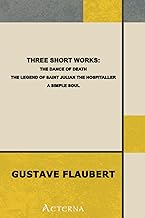 Three short works. The Dance of Death, the Legend of Saint Julian the Hospitaller, a Simple Soul.