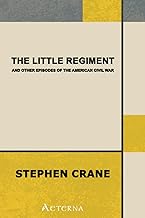 The Little Regiment, and Other Episodes of the American Civil War