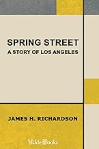 Spring Street. A Story of Los Angeles