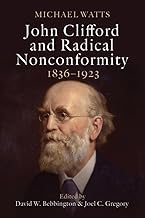 John Clifford and Radical Nonconformity: 1836–1923