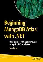 Beginning Mongodb Atlas With .net: Flexible and Scalable Document Data Storage for .net Developers