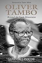 Oliver Tambo: Beyond the Ngele Mountains