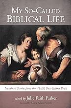 My So-Called Biblical Life: Imagined Stories from the World's Best-Selling Book