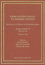 From Ancient Israel to Modern Judaism: Intellect in Quest of Understanding Vol. 2: Essays in Honor of Marvin Fox