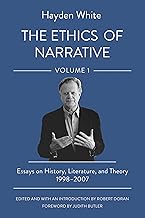The Ethics of Narrative: Essays on History, Literature, and Theory, 1998-2007