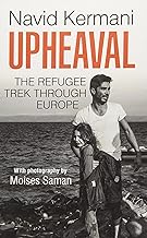 Upheaval: The Refugee Trek Through Europe